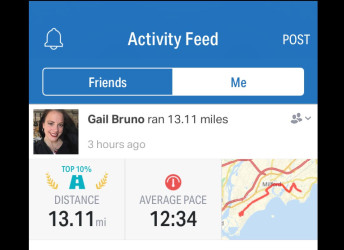 Gail: What a great run! A personal record for me today! I believed I could so I did. Now onto my first marathon!